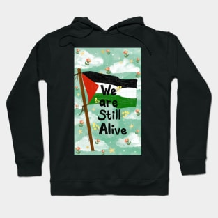 We are still alive,  palestine Hoodie